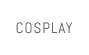 COSPLAY